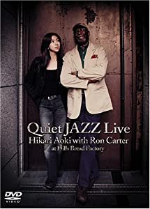 Quiet JAZZ Live Hikari Aoki with Ron Carter at Hills bread Factory [DVD](中古品)