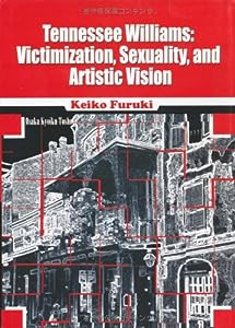 Tennessee Williams: Victimization, Sexuality, and Artistic Vision(中古品)