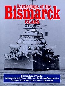Battleships of the Bismarck Class: Bismarck and Tirpitz: Culmination and Finale of German Battleship Construction(中古