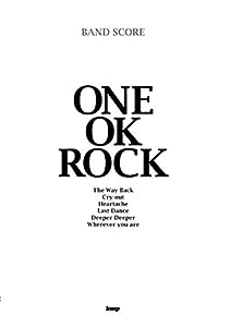 バンドスコア ONE OK ROCK The Way Back/Cry out/Heartache/Last Dance/Deeper Deeper/Wherever you are (楽譜)(中古品)