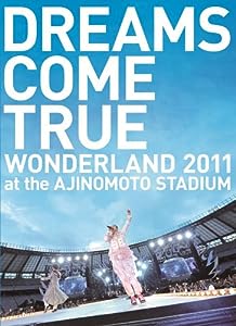 DREAMS COME TRUE WONDERLAND 2011 at the AJINOMOTO STADIUM(中古品)