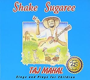 Shake Sugaree: Taj Mahal Sings And Plays For Children(中古品)