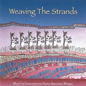 Weaving The Strands: Music By Contemporary Native American Women(中古品)