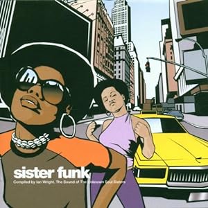 Sister Funk: Compiled By Ian Wright/the Sound of the Unknown Soul Sisters(中古品)