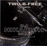 TWO-B-FREE Presents DJ NIKAIDO MIX From DANCISM I-III(中古品)
