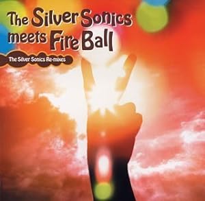 the Silver Sonics meets Fire Ball(中古品)