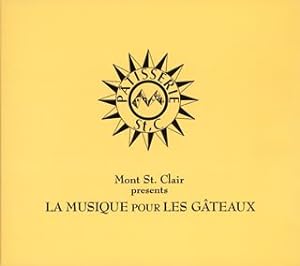 Mont St.Clair presents LA MUSIQUE POUR LES GATEAUX(中古品)