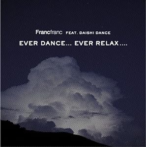 Francfranc feat.DAISHI DANCE EVER DANCE...EVER RELAX....(中古品)