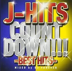 J-HITS COUNT DOWN ~BEST HITS ~ Mixed by DJ Forever(中古品)