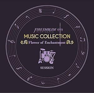 FIRE EMBLEM MUSIC COLLECTION: SESSION ~Flower of Enchantment~(中古品)
