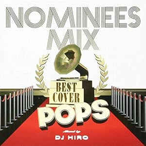 NOMINEES MIX-BEST COVER POPS-mixed by DJ HIRO(中古品)